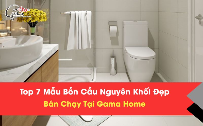 Bồn cầu nguyên khối đẹp tại Gama Home