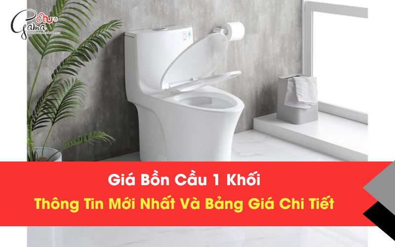 Giá Bồn Cầu 1 Khối – Thông Tin Mới Nhất Và Bảng Giá Chi Tiết