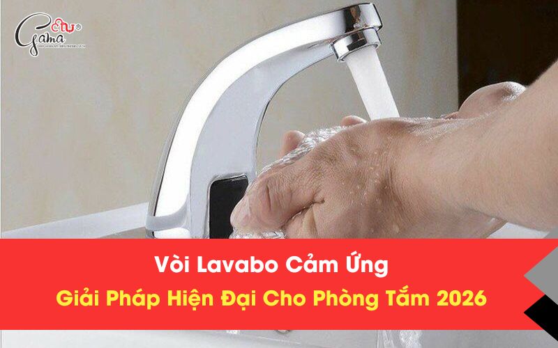 Vòi Lavabo Cảm Ứng – Giải Pháp Hiện Đại Cho Phòng Tắm 2026