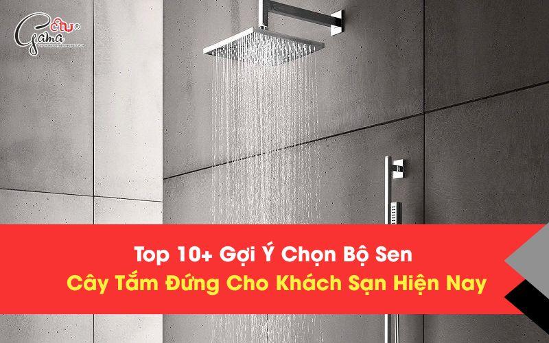 Top 10+ Gợi Ý Chọn Bộ Sen Cây Tắm Đứng Cho Khách Sạn Hiện Nay