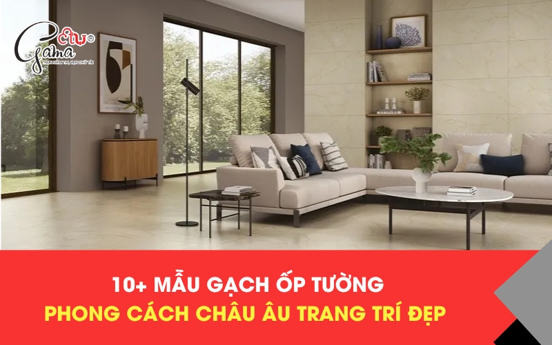 Gạch ốp tường phong cách Châu Âu