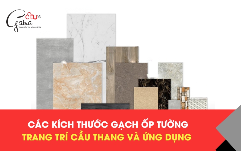 Các kích thước của gạch ốp tường trang trí cầu thang