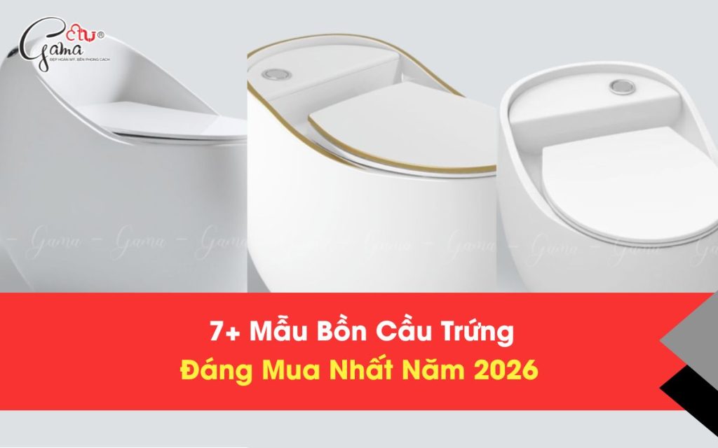 7+ Mẫu Bồn Cầu Trứng Đáng Mua Nhất Năm 2026