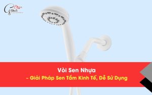 Vòi Sen Nhựa – Giải Pháp Sen Tắm Kinh Tế, Dễ Sử Dụng