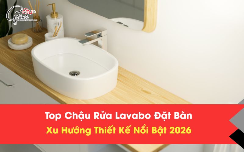 Chậu rửa lavabo đặt bàn là gì