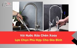 Lựa chọn vòi nước rửa chén xoay