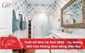 Thiết Kế Nhà Vệ Sinh 2026 – Xu Hướng Mới Cho Không Gian Sống Hiện Đại