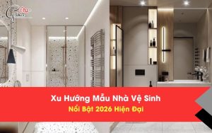 Xu Hướng Mẫu Nhà Vệ Sinh Nổi Bật 2026 Hiện Đại