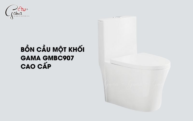 Bồn cầu một khối GAMA GMBC907 cao cấp