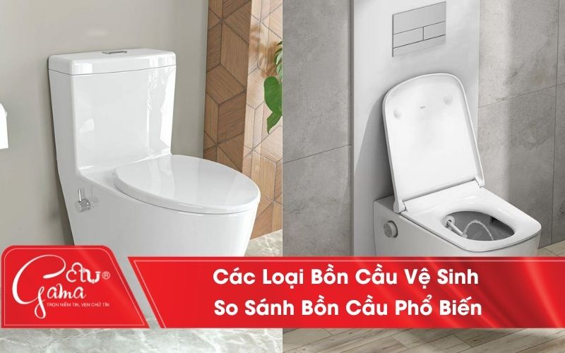 Tổng hợp các loại bồn cầu vệ sinh phổ biến và phân loại chi tiết