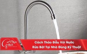 Cách tháo đầu vòi nước rửa bát