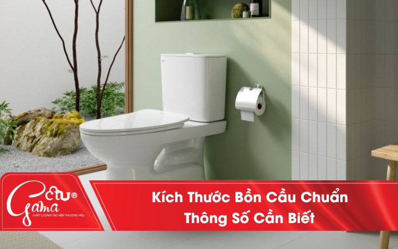Kích thước bồn cầu tiêu chuẩn phổ biến và mới nhất 2026
