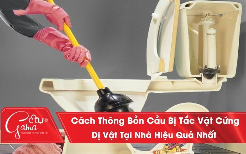Cách thông bồn cầu bị tắc vật cứng