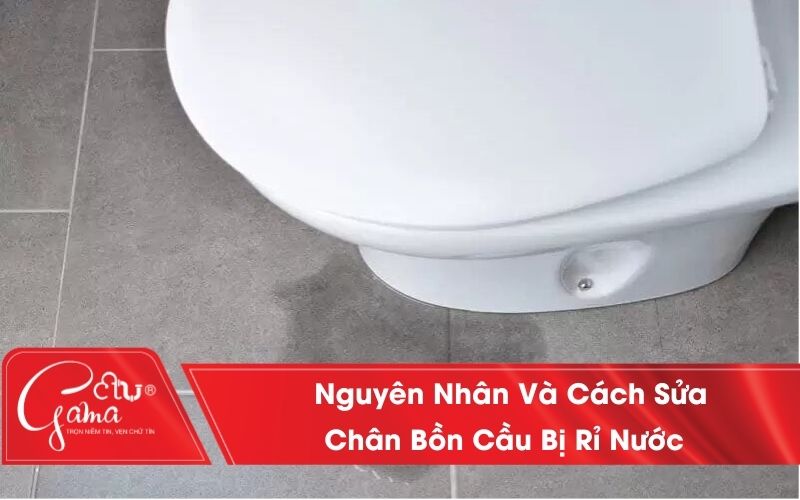 Nguyên nhân và cách sửa chân bồn cầu bị rỉ nước