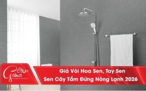 Báo Giá Vòi Hoa Sen, Tay Sen, Sen Cây Tắm Đứng Nóng Lạnh Năm 2026