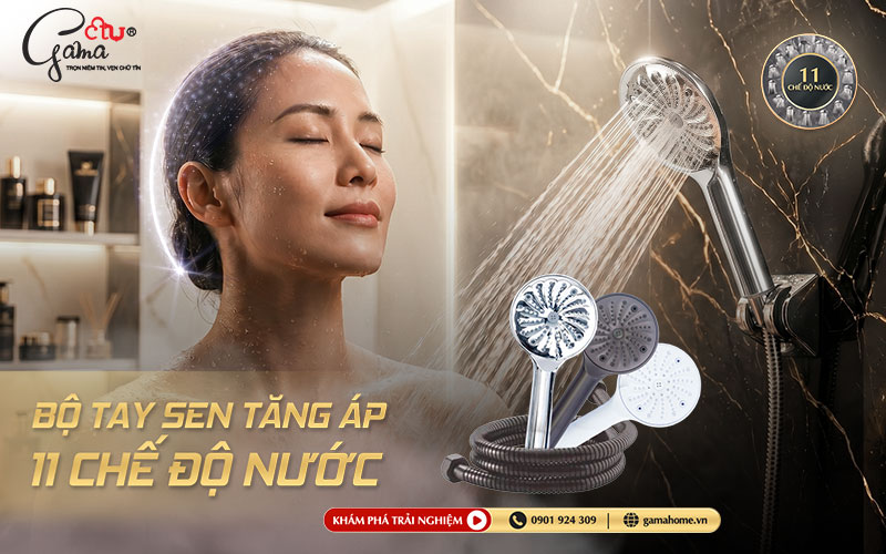 4 phiên bản bộ tay sen tăng áp 11 chế độ Gama