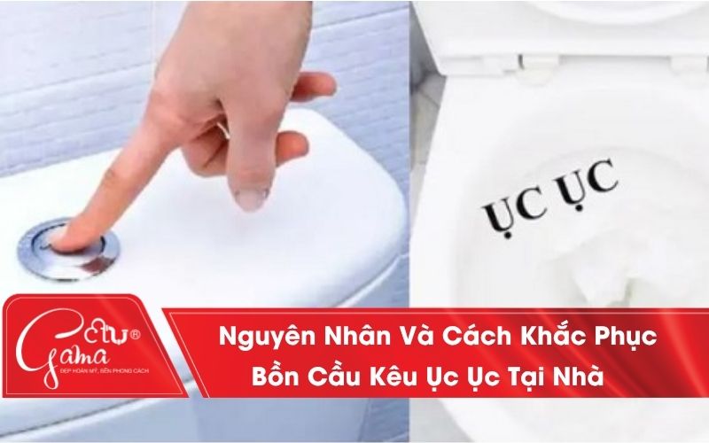 Bồn cầu kêu ục ục