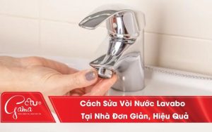 Cách sửa vòi nước lavabo