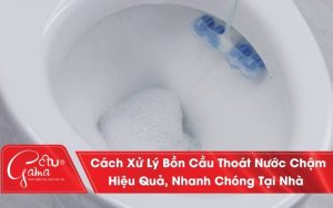 Xử lý bồn cầu thoát nước chậm